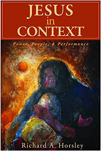 Jesus in Context: Power, People, and Performance: Power, People, & Performance